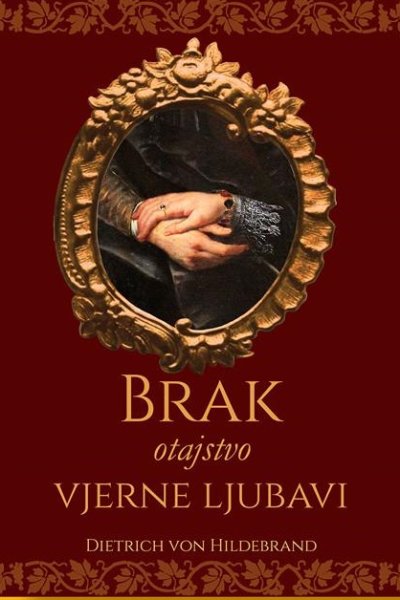 Dietrich von Hildebrand / Brak: otajstvo vjerne ljubavi, Knjige